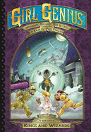 Girl Genius: The Second Journey of Agatha Heterodyne Volume 4: Wizards & Kings