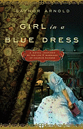 Girl in a Blue Dress: A Novel Inspired by the Life and Marriage of Charles Dickens