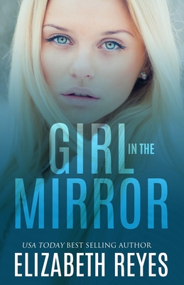 Girl in the Mirror - Reyes, Elizabeth