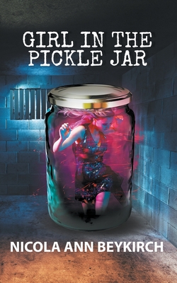Girl in the Pickle Jar - Beykirch, Nicola