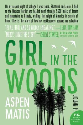 Girl in the Woods: A Memoir - Matis, Aspen