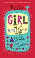 Girl, (Nearly) 16: Absolute Torture