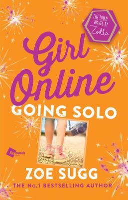 Girl Online: Going Solo: The Third Novel by Zoella - Sugg, Zoe