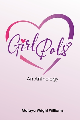 Girl Pals: An Anthology - Jackson, Shawn (Editor), and Place, Design (Contributions by), and Williams, Mataya Wright