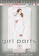 Girl Parts - Cusick, John M, and Patton, Chris (Read by)