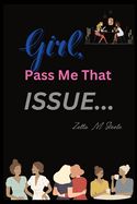 Girl, Pass Me That Issue . . .