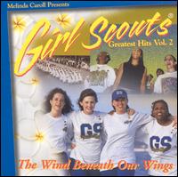 Girl Scouts Greatest Hits, Vol. 2: The Wind Beneath Our Wings - Melinda Carroll