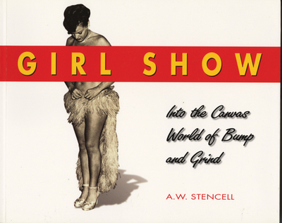 Girl Show: Into the Canvas World of Bump and Grind - Stencell, A W