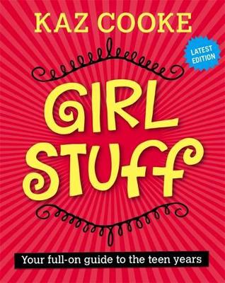 Girl Stuff 13+: Your Full-on Guide to the Teen Years - Cooke, Kaz