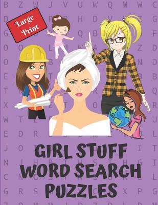 Girl Stuff Word Search Puzzle Book: Give your brain a workout with these 40 word search puzzles, 20 word scrambles and 20 sudokus as a bonus. Great gift idea also. - Publishing, Neaterstuff