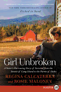 Girl Unbroken: A Sister's Harrowing Story of Survival from the Streets of Long Island to the Farms of Idaho