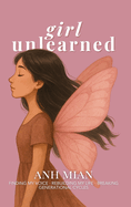 Girl Unlearned: Finding My Voice, Rebuilding My Life, and Breaking Generational Cycles