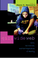 Girl Wide Web: Girls, the Internet, and the Negotiation of Identity - McCarthy, Cameron (Editor), and Valdivia, Angharad N (Editor), and Mazzarella, Sharon R (Editor)