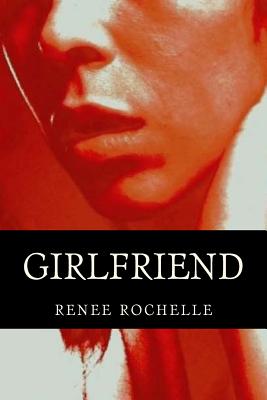 girlfriend: Novel - Rochelle, Renee