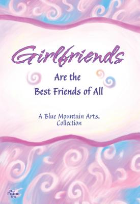 Girlfriends Are the Best Friends of All - Wayant, Patricia (Editor)