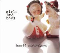 Girls and Boys - Ingrid Michaelson