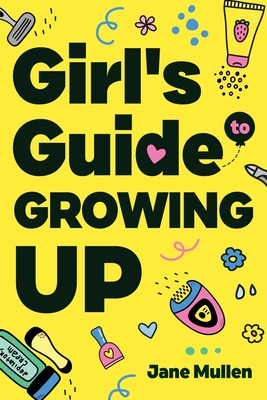 Girl's Guide to Growing Up - Mullen, Jane