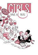 Girls Have a Blog: The Complete Edition