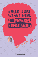Girls Just Wanna Have Fundamental Human Right: Tell Your Story- 6"x 9"- paperback notebook/journal-140 pages