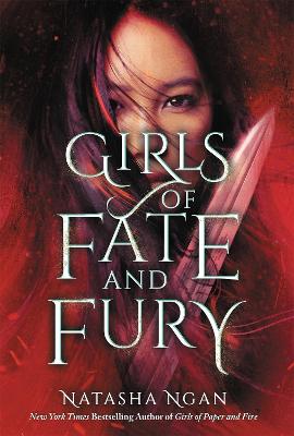 Girls of Fate and Fury: The stunning, heartbreaking finale to the New York Times bestselling Girls of Paper and Fire series - Ngan, Natasha