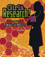 Girls Research!: Amazing Tales of Female Scientists