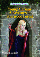 Girls to the Rescue--Young Marian's Adventures in Sherwood Forest: A Girls to the Rescue Novel