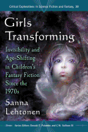 Girls Transforming: Invisibility and Age-Shifting in Children's Fantasy Fiction Since the 1970s