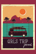 Girls Trip Journal: A Journal for Road Trips, Traveling, Vacations, Camping, or Any Adventure to Be Remembered.