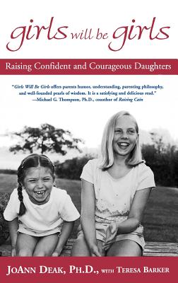 Girls Will Be Girls: Raising Confident and Courageous Daughters - Deak, Joann, Dr., and Barker, Teresa