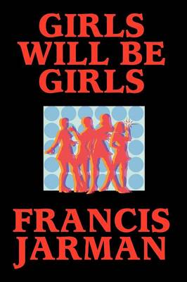 Girls Will Be Girls - Jarman, Francis