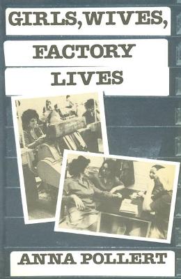 Girls, Wives, Factory Lives - Pollert, Anna