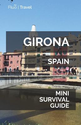 Girona Mini Survival Guide - Hayes, Jan