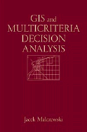 GIS and Multicriteria Decision Analysis - Malczewski, Jacek