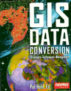 GIS Data Conversion: Strategies, Techniques, and Management - Hohl, Pat (Editor)