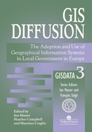 GIS Diffusion: The Adoption And Use Of Geographical Information Systems In Local Government in Europe