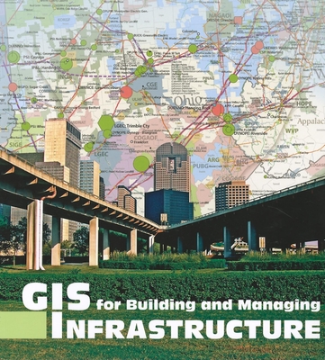 GIS for Building and Managing Infrastructure - Esri (Compiled by)