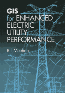 GIS for Enhanced Electric Utility Performance