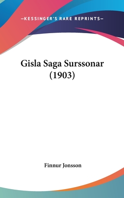 Gisla Saga Surssonar (1903) - Jonsson, Finnur (Editor)