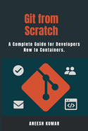 Git from Scratch: A Complete Guide for Developers New to Containers.