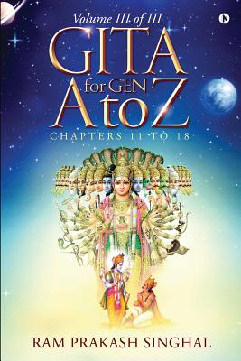 GITA for Gen A to Z: Volume III of III - Ram Prakash Singhal