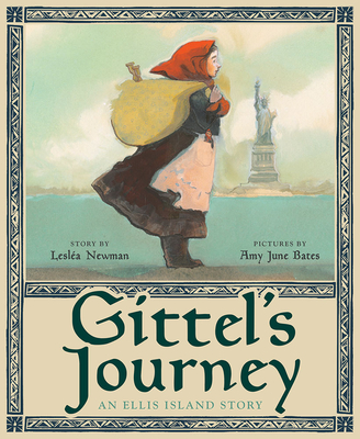 Gittel's Journey: An Ellis Island Story - Newman, Lesla, and Bates, Amy June