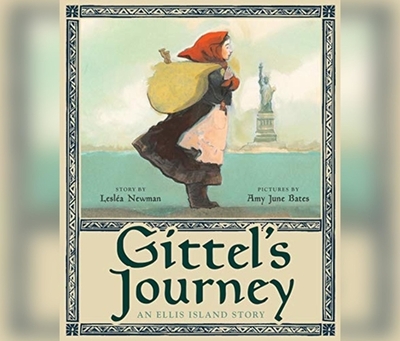 Gittel's Journey: An Ellis Island Story - Newman, Lesla, and Goer, Sarah Beth (Read by)