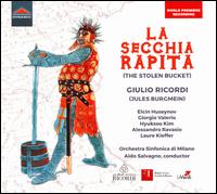 Giulio Ricordi: La Secchia Rapita (The Stolen Bucket) - Alessandro Ravasio (vocals); Dyana Bovolo (vocals); Elcin Huseynov (vocals); Giorgio Valerio (vocals); Hyuksoo Kim (vocals);...