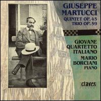 Giuseppe Martucci: Quintet, Op. 45; Trio, Op. 59 - Giovane Quartetto Italiano; Mario Borciani (piano)