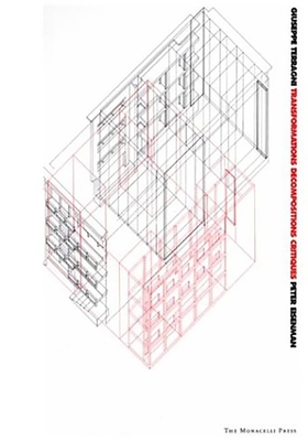 Giuseppe Terragni: Transformations, Decompositions, Critiques - Eisenman, Peter, and Terragni, Giuseppe (Contributions by), and Tafuri, Manfredo (Contributions by)