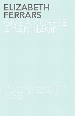 Give a Corpse a Bad Name - Ferrars, Elizabeth