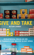 Give and Take: Developmental Foreign Aid and the Pharmaceutical Industry in East Africa