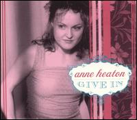 Give In - Anne Heaton