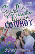 Give Me Another Chance, Cowboy: a second chances Montana Ranches Christian Romance