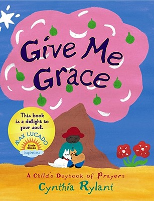 Give Me Grace: A Child's Daybook of Prayers - Rylant, Cynthia